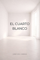 El Cuarto Blanco (Spanish Edition) B0GN3MP1RH Book Cover