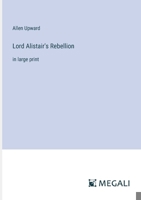 Lord Alistair's Rebellion: in large print 3387301146 Book Cover