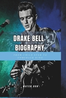 DRAKE BELL BIOGRAPHY: From Child Star To Comeback King B0F2ZX2BS5 Book Cover