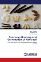 Dormancy Breaking and Germination of Rice Seed: Rice - The world 2nd most feeding consumable cereal 365919574X Book Cover