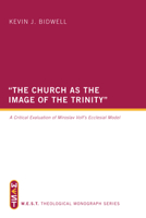 The Church as the Image of the Trinity: A Critical Evaluation of Miroslav Volf's Ecclesial Model (WEST Theological Monograph Series) 1610973739 Book Cover