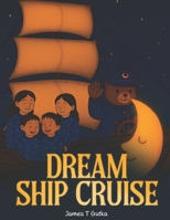 The Dream Ship Cruise B0FR2W4N4Q Book Cover