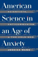 American Science in an Age of Anxiety 0807847496 Book Cover