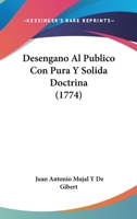 Desengano Al Publico Con Pura Y Solida Doctrina (1774) 1120188415 Book Cover
