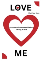 LOVE ME: Reasons to love oneself before falling in love B0CFZFWC1P Book Cover