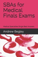 SBAs for Medical Finals Exams: Medical Specialties Single Best Answers 1686592582 Book Cover