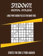 Sudoku Mental Builder: Large Print Sudoku Puzzles For Smart Kids 1690490098 Book Cover