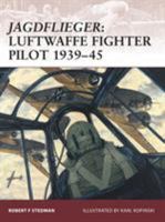 Jagdflieger: Luftwaffe Fighter Pilot 1939-45 (Warrior) 1846031672 Book Cover