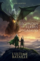 Légendes des Terres de Gaïalys: L'Ultime Bataille (French Edition) B0CX8Q9TX5 Book Cover