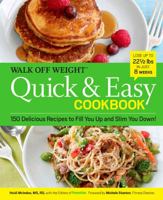 Walk Off Weight Quick & Easy Cookbook: 150 Delicious Recipes to Fill You Up and Slim You Down! 1605293059 Book Cover