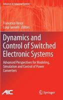 Dynamics and Control of Switched Electronic Systems: Advanced Perspectives for Modeling, Simulation and Control of Power Converters 1447159918 Book Cover