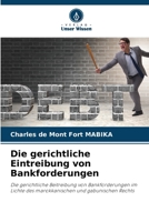 Die gerichtliche Eintreibung von Bankforderungen: Die gerichtliche Beitreibung von Bankforderungen im Lichte des marokkanischen und gabunischen Rechts (German Edition) 6208762359 Book Cover