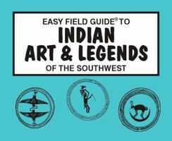 Easy Field Guide to Indian Art & Legends of the Southwest (Easy Field Guide) 0935810706 Book Cover