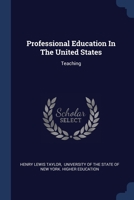 Professional Education In The United States: Teaching 1377042707 Book Cover