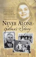 Never Alone: Galina's Story 0878136541 Book Cover