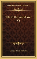 Yale in the World War V1 1162760079 Book Cover