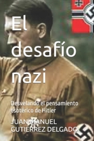 El desafío nazi: Desvelando el pensamiento esotérico de Hitler (Spanish Edition) B08J22FB99 Book Cover