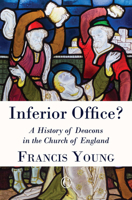 Inferior Office?: A History of Deacons in the Church of England 0227174887 Book Cover