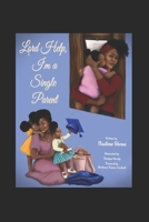 Lord Help, I am a Single Parent B08YQR7XF5 Book Cover