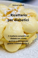 Ricettario per diabetici: Il ricettario completo sul diabete con ricette gustose e deliziose per gestire il diabete di tipo 2 1801759545 Book Cover