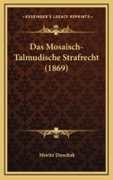 Das Mosaisch-Talmudische Strafrecht: Ein Beitrag Zur Historischen Rechtswissenschaft 1149158301 Book Cover