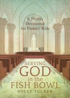 Serving God in the Fish Bowl 1681874482 Book Cover
