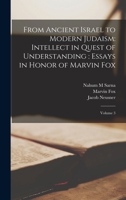 From Ancient Israel to Modern Judaism: Intellect in Quest of Understanding: Essays in Honor of Marvin Fox: Volume 3 B0BM4Y17H9 Book Cover