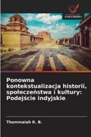 Ponowna kontekstualizacja historii, spoleczenstwa i kultury: Podejscie indyjskie (Polish Edition) 6208713765 Book Cover