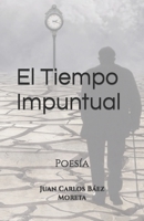 El Tiempo Impuntual: Poesía B09V2H2RQD Book Cover