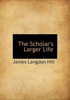 The Scholar's Larger Life 0530790394 Book Cover