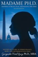 Madame Ph.D.: Growing Up Black in DC and Beating the Odds: Nettie's DC Story of Perseverance, Hope and Determination 1969642211 Book Cover