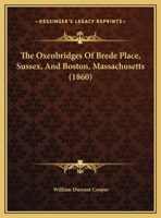 Oxenbridges of Brede Place, Sussex, and Boston, Massachusetts 1017032084 Book Cover