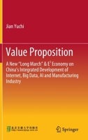 Value Proposition : A New Long March and E3 Economy on China's Integrated Development of Internet, Big Data, AI and Manufacturing Industry 9811550247 Book Cover