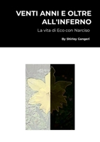 Venti Anni E Oltre All'inferno: La vita di Eco con Narciso 1446736326 Book Cover