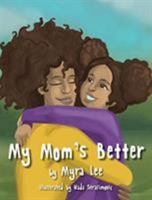 My Mom's Better 0692965912 Book Cover