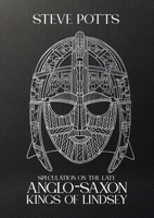 Speculation on the late Anglo-Saxon Kings of Lindsey 1918897522 Book Cover