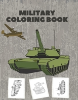 Military Coloring Book: Coloring Book for Kids with Coloring Pages of Soldiers, War Planes, Tanks and more B09SP4KMMK Book Cover