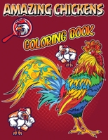 Amazing Chickens Coloring Book: Colorful Chickens and Rooster Coloring Book for Adults, Zen Roosters for Relaxation and Stress Relieving 1034086677 Book Cover