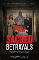 Sacred Betrayals: A widow raises her voice against the corruption of the Francis papacy 1735267104 Book Cover