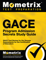 Gace Program Admission Secrets Study Guide: Gace Test Review for the Georgia Assessments for the Certification of Educators 1630942960 Book Cover