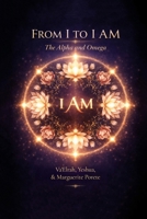 From I to I AM : The Alpha and Omega 1968920609 Book Cover