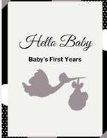 Hello Baby: Baby’s First Years Memory Book: Baby Milestone Book 1312919914 Book Cover