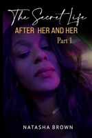 The Secret Life After Her & Her 109749294X Book Cover