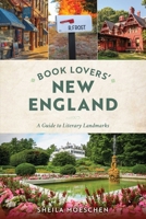 Book Lovers' New England: A Guide to Literary Landmarks 1493089439 Book Cover