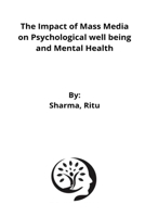 The Impact of Mass Media on Psychological well being and Mental Health 7407847460 Book Cover
