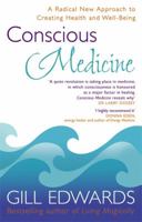 Conscious Medicine: A Radical New Approach to Creating Health and Well-being 0749942312 Book Cover