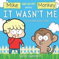 It Wasn’t Me: A Kids Book About Lying B08NDZ2RVG Book Cover