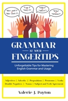 Grammar at Your Fingertips: Unforgettable Tips for Mastering English Grammar and Usage 1953237509 Book Cover