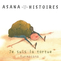 Asana pour raconter des histoires: Kurmasana: je suis la tortue B0H4GHXSVR Book Cover