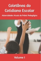 Colet�nea do Cotidiano Escolar: Adversidades Atuais da Pr�xis Pedag�gica B08FP3SRCL Book Cover